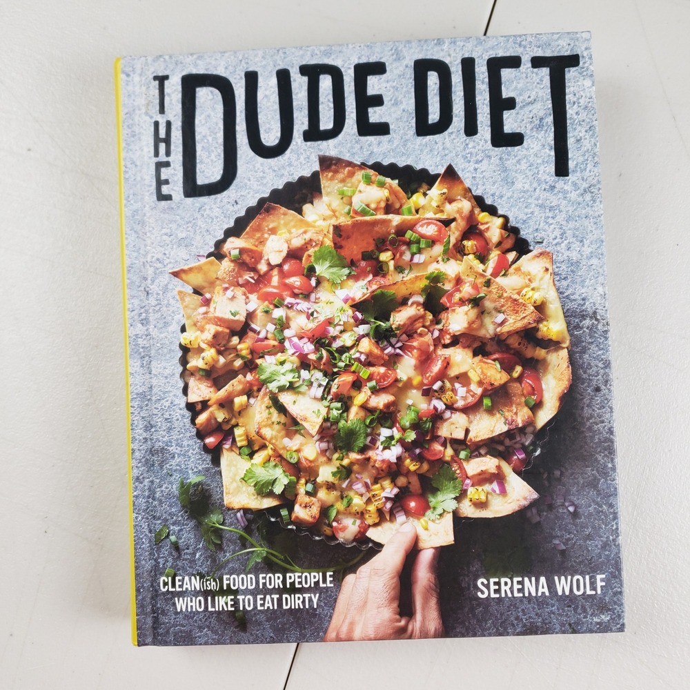 The Dude Diet Serena Wolf Clean Food Hardcover Cookbook First Edition 2016
